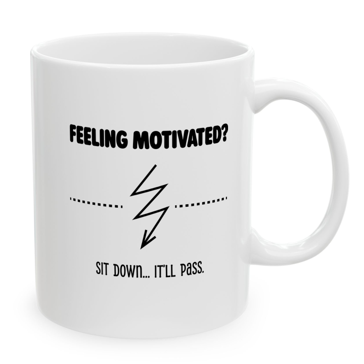 Funny Anti‑Motivation Mug – Feeling Motivated? It’ll Pass