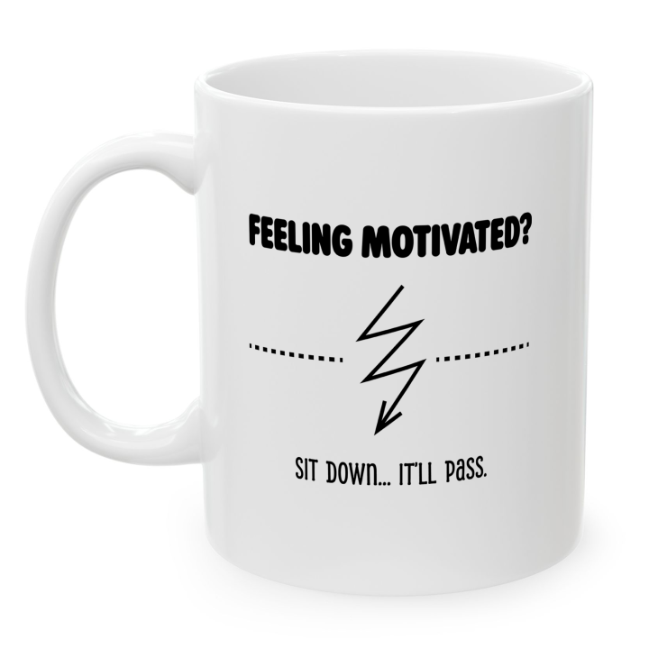 Funny Anti‑Motivation Mug – Feeling Motivated? It’ll Pass
