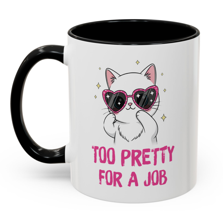 Cute Cat Mug – Too Pretty For A Job | Funny Gift