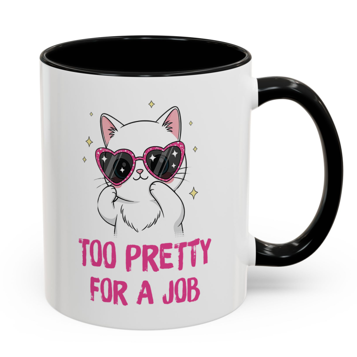 Cute Cat Mug – Too Pretty For A Job | Funny Gift