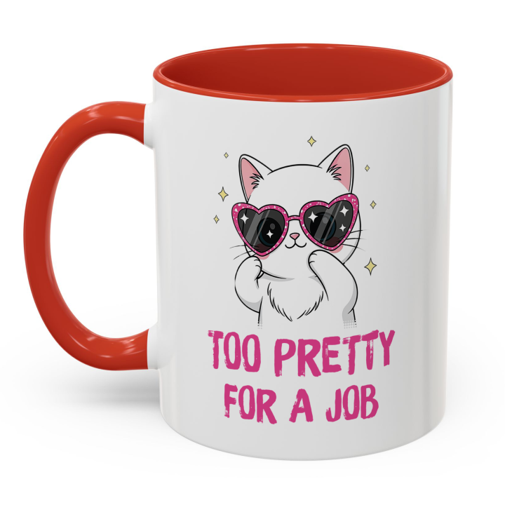 Cute Cat Mug – Too Pretty For A Job | Funny Gift