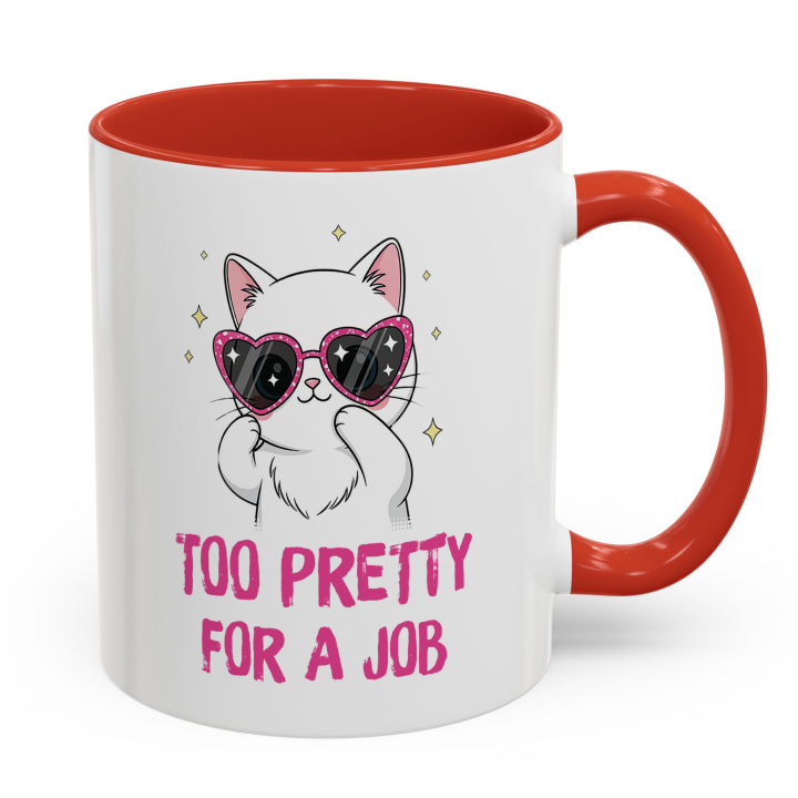 Cute Cat Mug – Too Pretty For A Job | Funny Gift