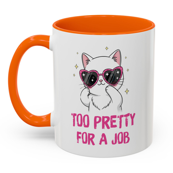 Cute Cat Mug – Too Pretty For A Job | Funny Gift