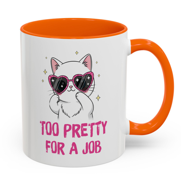 Cute Cat Mug – Too Pretty For A Job | Funny Gift