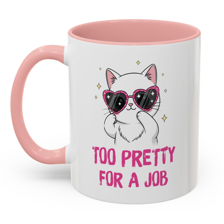 Cute Cat Mug – Too Pretty For A Job | Funny Gift