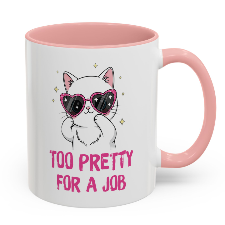 Cute Cat Mug – Too Pretty For A Job | Funny Gift