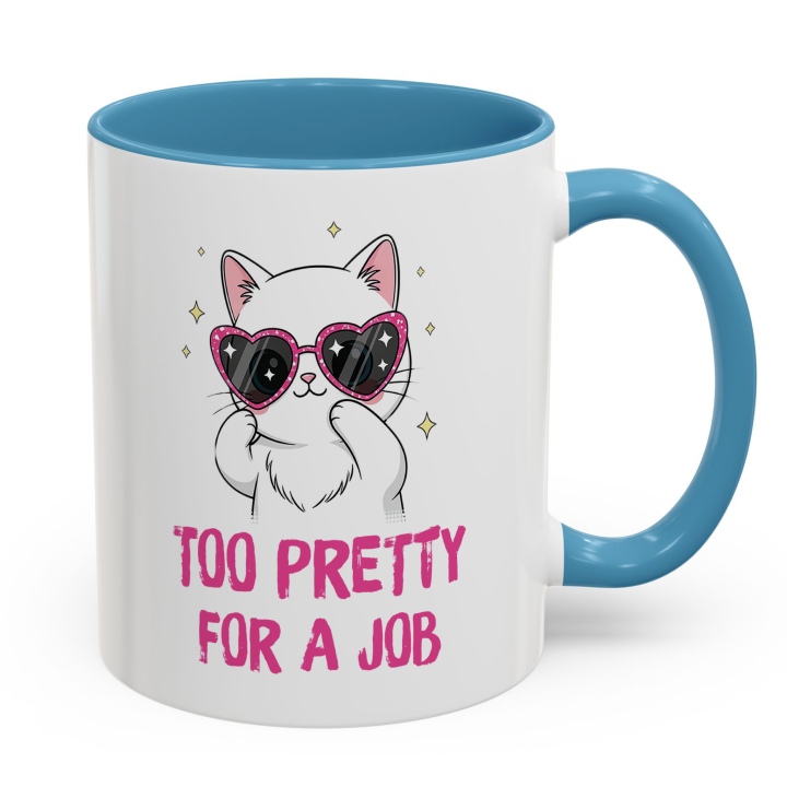 Cute Cat Mug – Too Pretty For A Job | Funny Gift