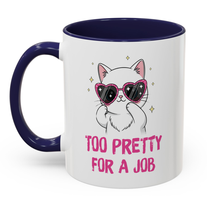 Cute Cat Mug – Too Pretty For A Job | Funny Gift