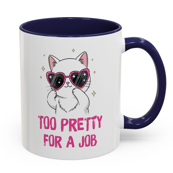 Cute Cat Mug – Too Pretty For A Job | Funny Gift
