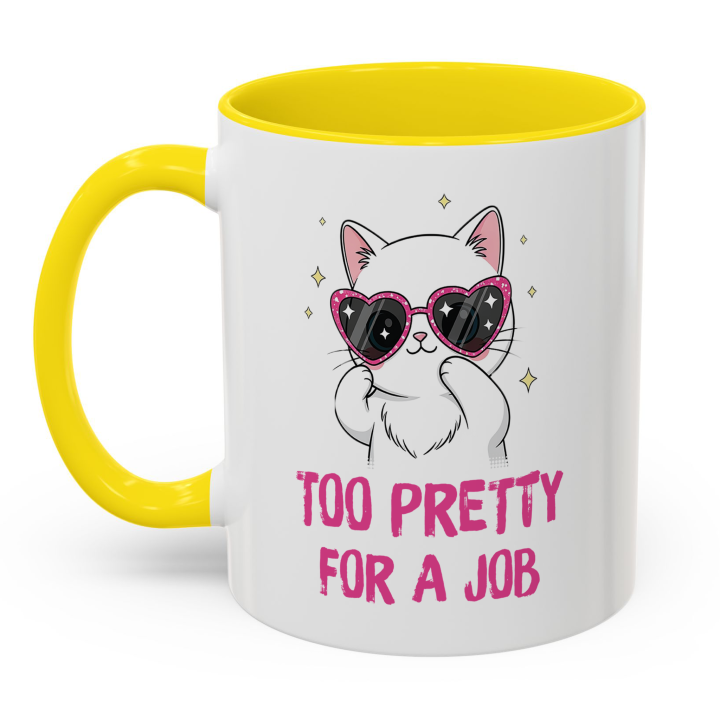 Cute Cat Mug – Too Pretty For A Job | Funny Gift