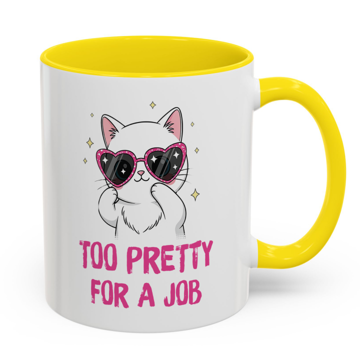 Cute Cat Mug – Too Pretty For A Job | Funny Gift
