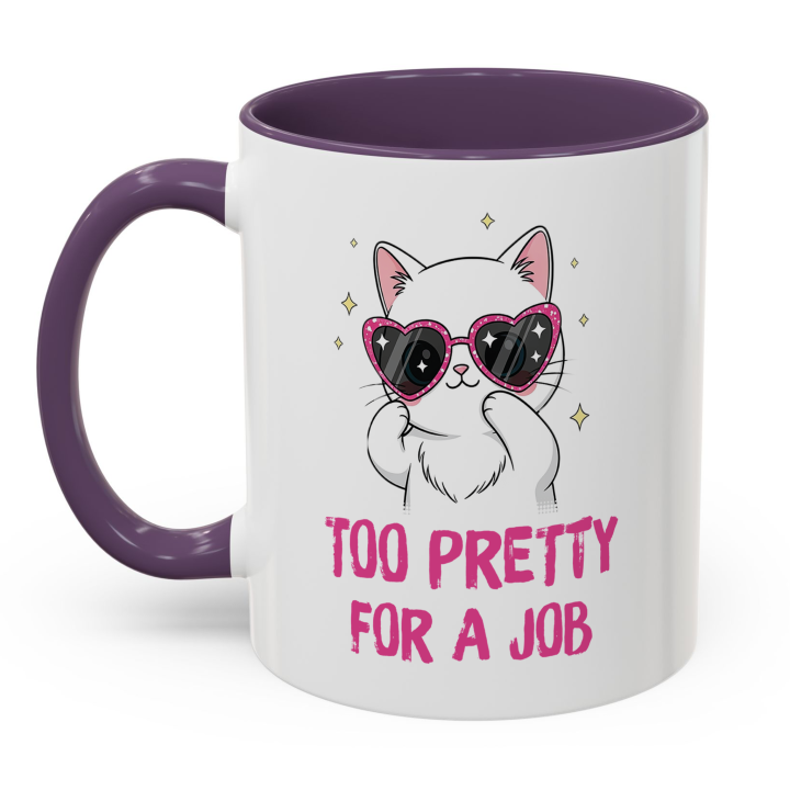 Cute Cat Mug – Too Pretty For A Job | Funny Gift
