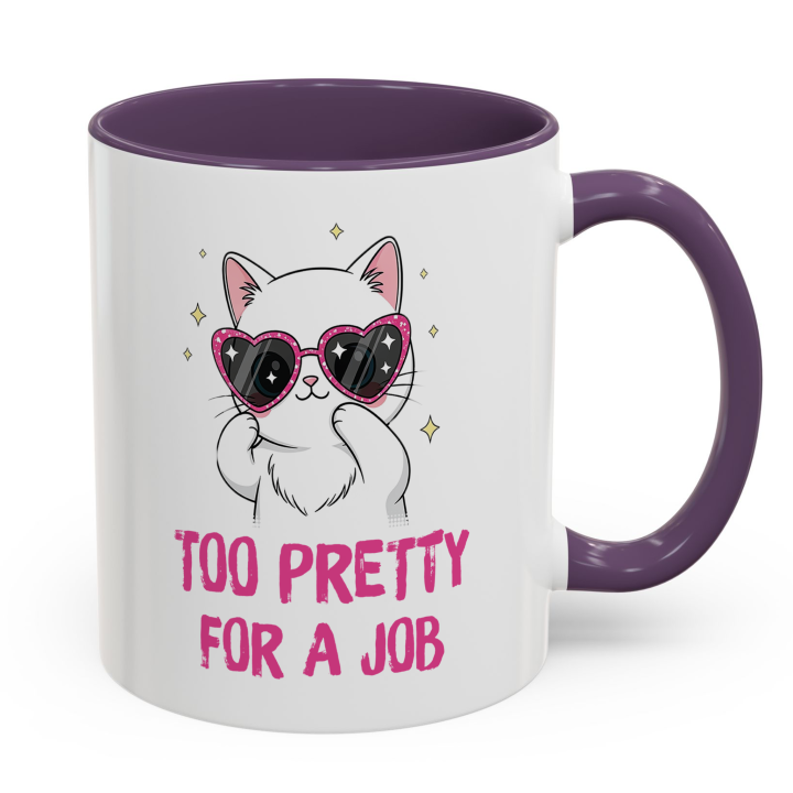 Cute Cat Mug – Too Pretty For A Job | Funny Gift