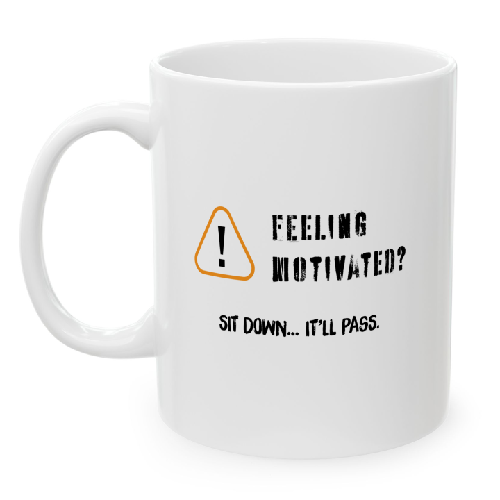 Funny Anti‑Motivation Mug | Feeling Motivated? Sit Down