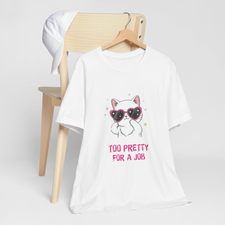 Title: Cute Cat T‑Shirt – Too Pretty For A Job | Sassy Tee