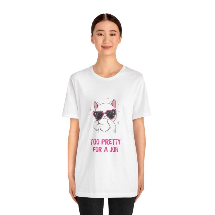 Title: Cute Cat T‑Shirt – Too Pretty For A Job | Sassy Tee