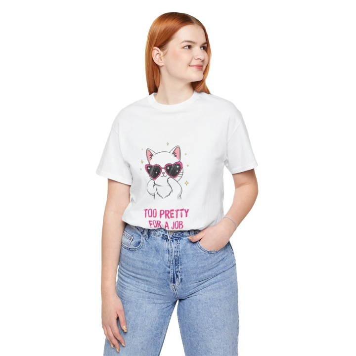 Title: Cute Cat T‑Shirt – Too Pretty For A Job | Sassy Tee