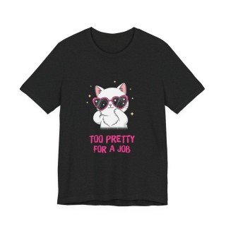 Title: Cute Cat T‑Shirt – Too Pretty For A Job | Sassy Tee