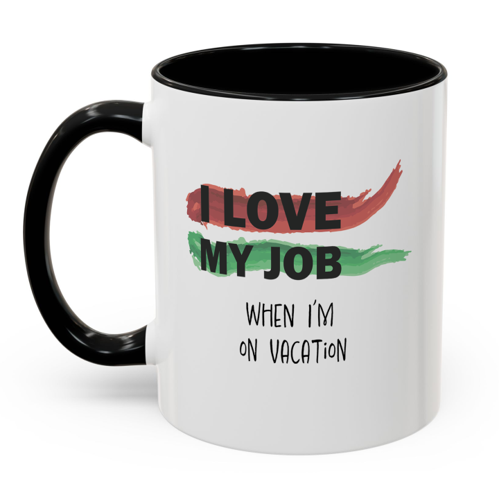 Funny Office Mug – I Love My Job on Vacation