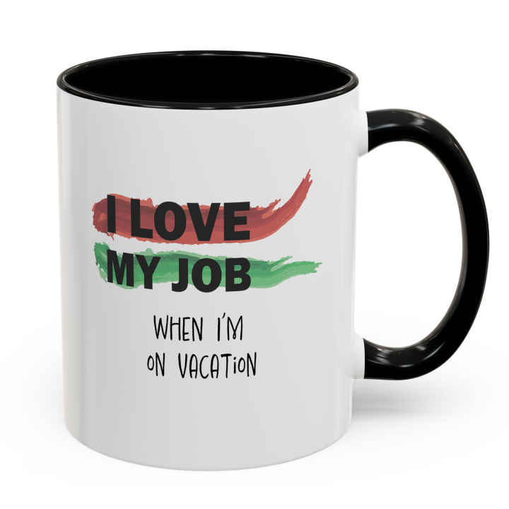 Funny Office Mug – I Love My Job on Vacation