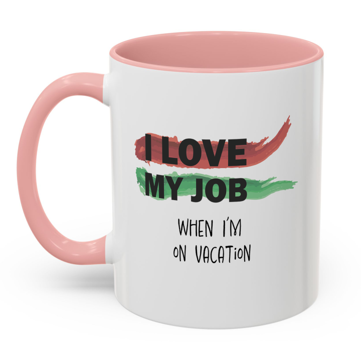 Funny Office Mug – I Love My Job on Vacation