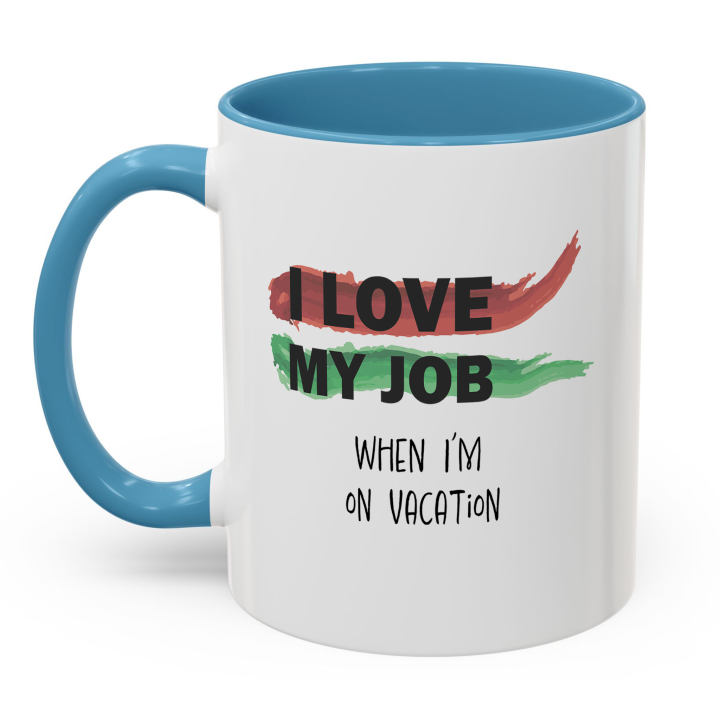 Funny Office Mug – I Love My Job on Vacation