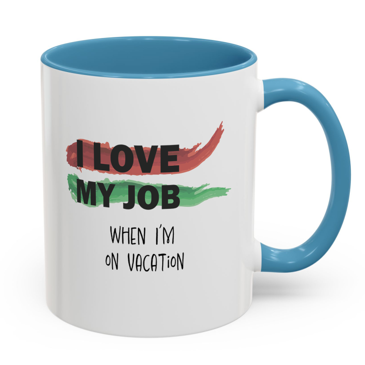 Funny Office Mug – I Love My Job on Vacation