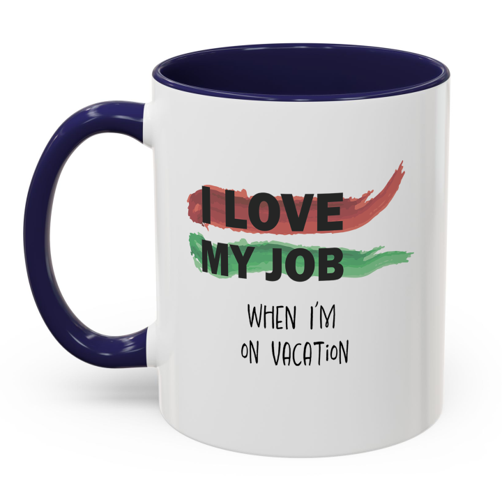 Funny Office Mug – I Love My Job on Vacation