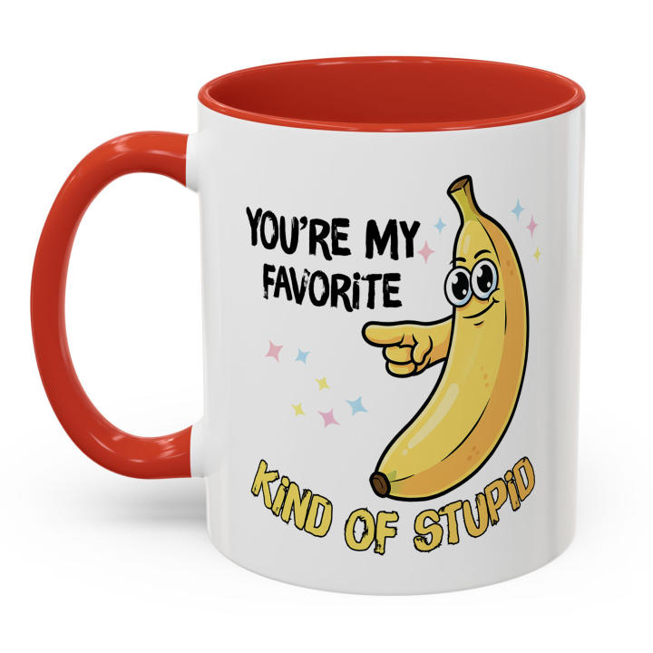 Funny Banana Mug – You're My Favorite Kind of Stupid