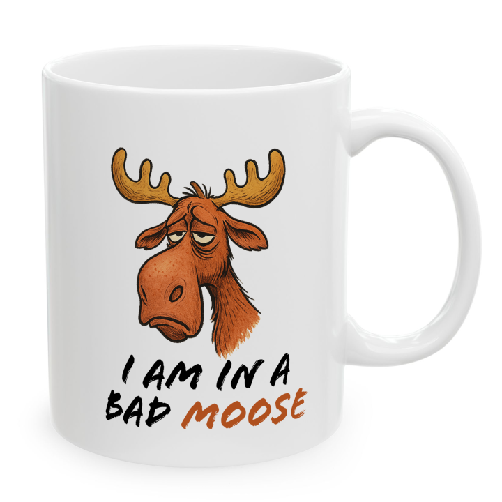 Funny Moose Mug – "I Am in a Bad Moose"