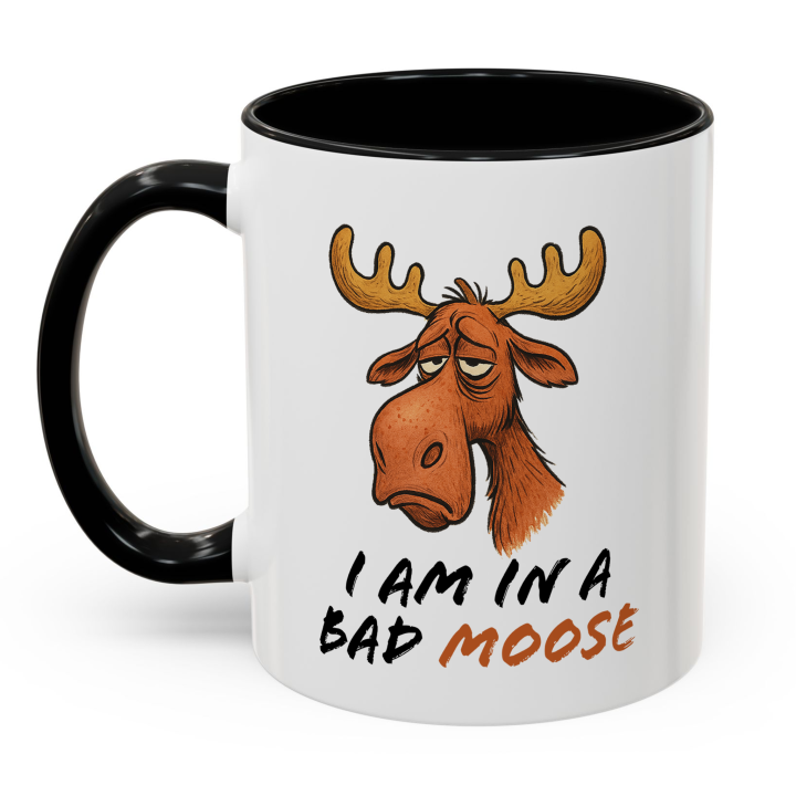Funny Moose Mug – "I Am in a Bad Moose"