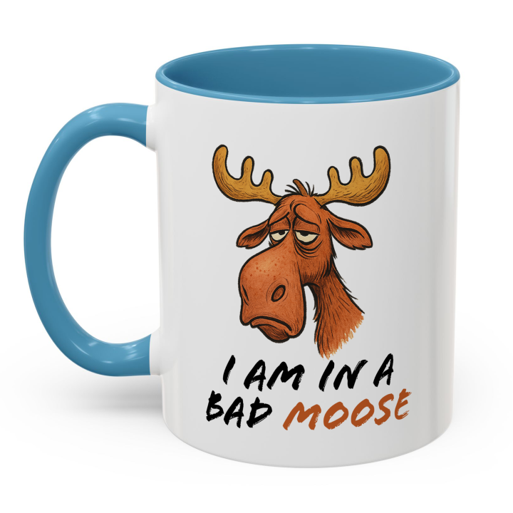 Funny Moose Mug – "I Am in a Bad Moose"