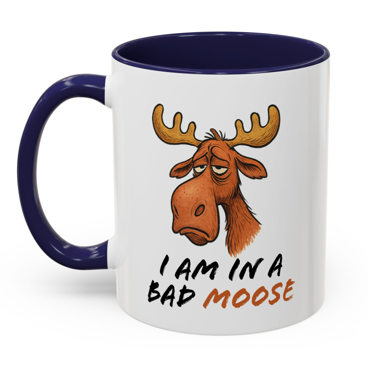 Funny Moose Mug – "I Am in a Bad Moose"