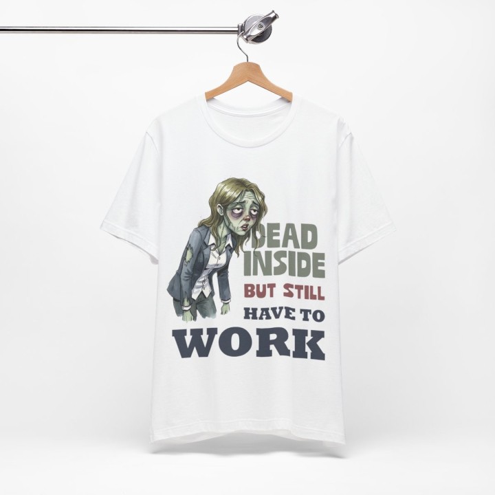 Funny Office Zombie T-Shirt – “Dead Inside But Still Have To Work” – Sarcastic Coworker Gift Tee