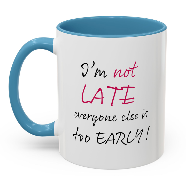 Funny “I’m Not Late” Coffee Mug – Night Owl Office Humor Gift 11oz/15oz