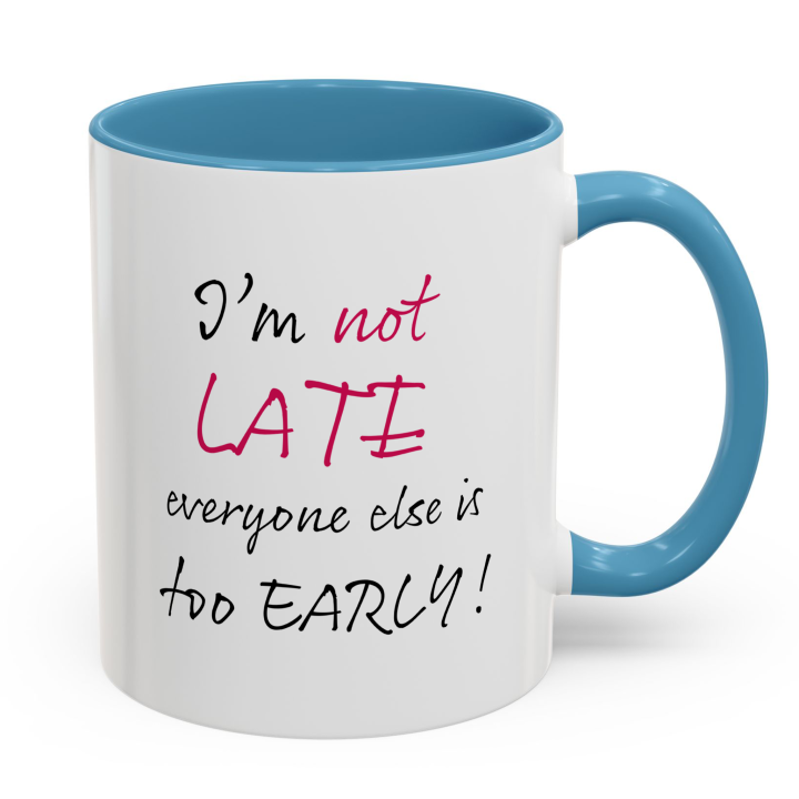 Funny “I’m Not Late” Coffee Mug – Night Owl Office Humor Gift 11oz/15oz