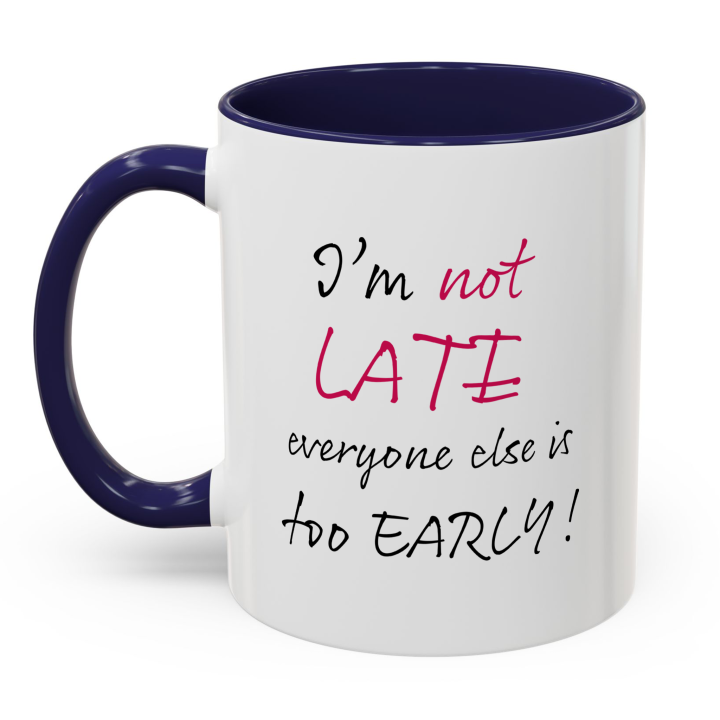Funny “I’m Not Late” Coffee Mug – Night Owl Office Humor Gift 11oz/15oz