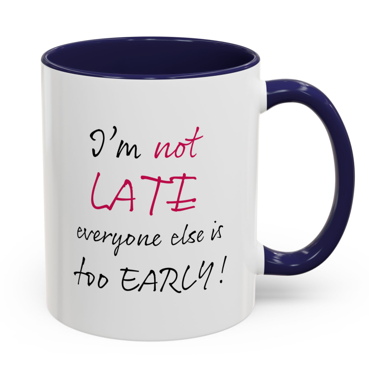 Funny “I’m Not Late” Coffee Mug – Night Owl Office Humor Gift 11oz/15oz