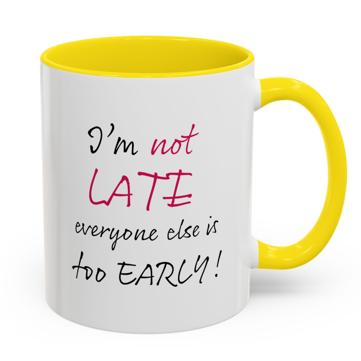 Funny “I’m Not Late” Coffee Mug – Night Owl Office Humor Gift 11oz/15oz