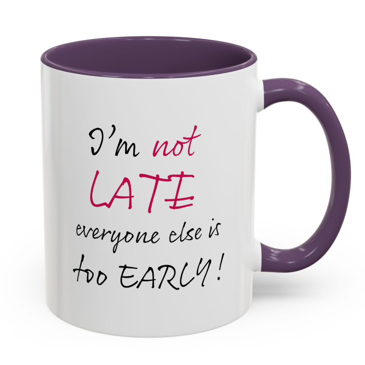 Funny “I’m Not Late” Coffee Mug – Night Owl Office Humor Gift 11oz/15oz