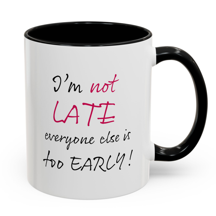 Funny “I’m Not Late” Coffee Mug – Night Owl Office Humor Gift 11oz/15oz
