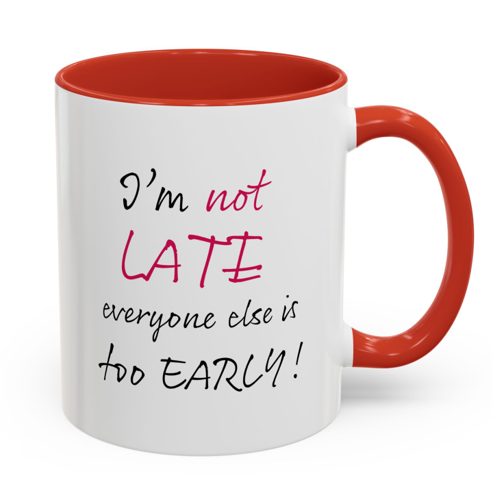 Funny “I’m Not Late” Coffee Mug – Night Owl Office Humor Gift 11oz/15oz