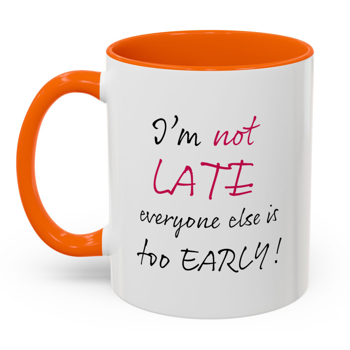 Funny “I’m Not Late” Coffee Mug – Night Owl Office Humor Gift 11oz/15oz
