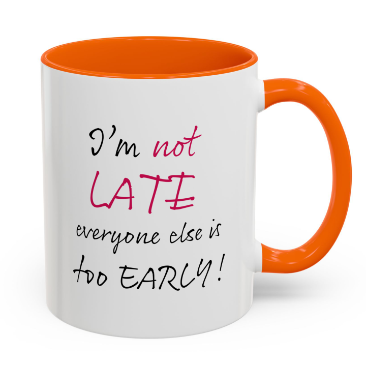 Funny “I’m Not Late” Coffee Mug – Night Owl Office Humor Gift 11oz/15oz