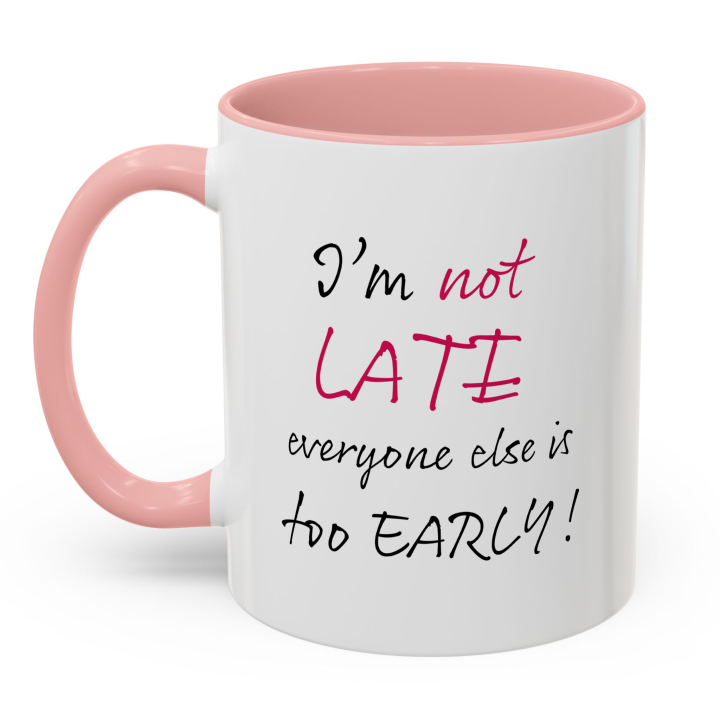 Funny “I’m Not Late” Coffee Mug – Night Owl Office Humor Gift 11oz/15oz