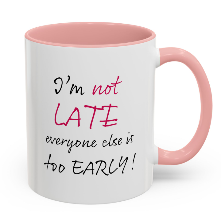 Funny “I’m Not Late” Coffee Mug – Night Owl Office Humor Gift 11oz/15oz