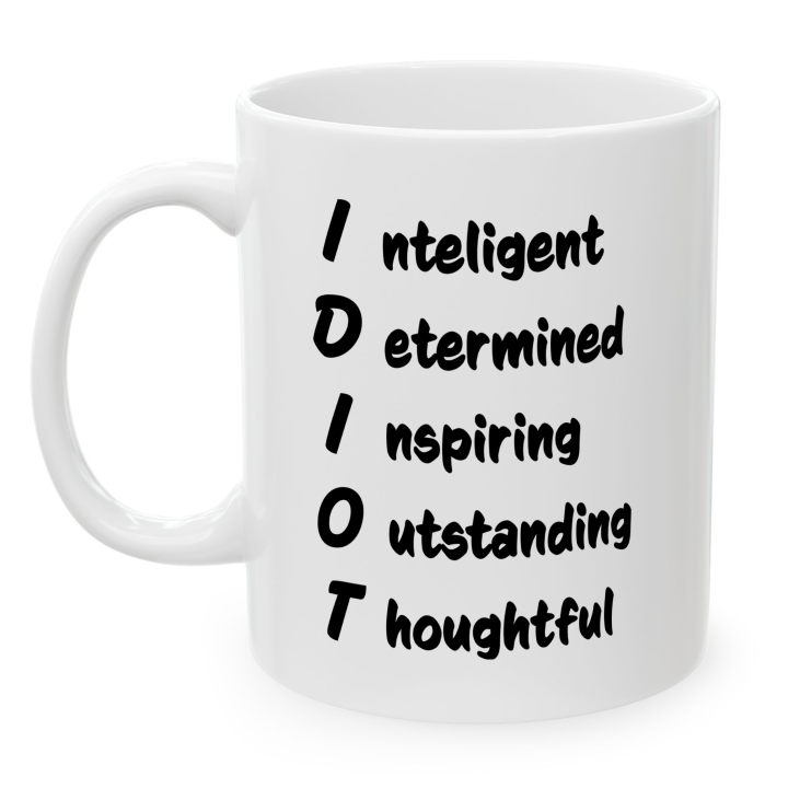 Funny IDIOT Acronym Mug – Sarcastic Coworker Gag Gift Coffee Mug 11oz/15oz