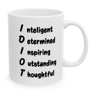 Funny IDIOT Acronym Mug – Sarcastic Coworker Gag Gift Coffee Mug 11oz/15oz